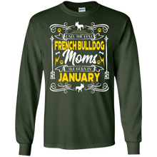 Only the Best French Bulldog Moms are born in January Tee