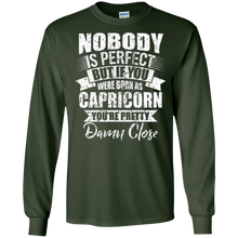 If you were born as Capricorn you are close perfect t-shirt