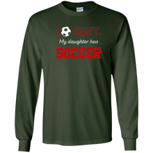 I Can't My Daughter Has Soccer T-Shirt Moms & Dads Gifts