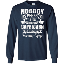 If you were born as Capricorn you are close perfect t-shirt