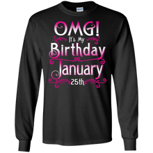 OMG! It's My Birthday January 25th Shirt Born In January