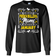 Only the Best French Bulldog Moms are born in January Tee