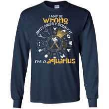 Birthday Funny I'm An Aquarius I May Be Wrong T-shirt