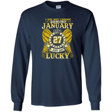 I Did Not Choose To Be Born On January 27 T-shirt