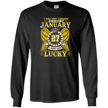 I Did Not Choose To Be Born On January 27 T-shirt